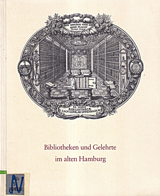 Bibliotheken und Gelehrte im alten Hamburg : Ausstellung d. Staats- u. Universitätsbibliothek Hamburg anlässl. ihres 500jährigen Bestehens   [vom 28. September - 4. November 1979 im Museum für Kunst u. Gewerbe Hamburg.