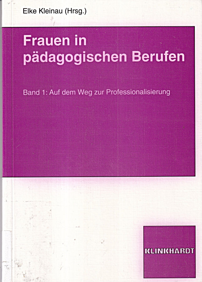 Frauen in pädagogischen Berufen  Bd.1  Auf dem Weg zur Professionalisierung