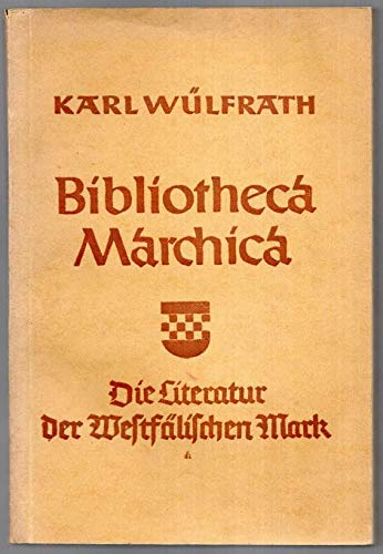 Bibliotheca Marchica Die Literatur der Westfälischen Mark