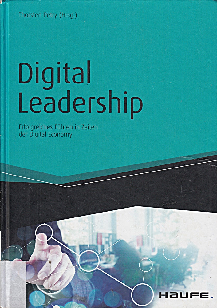 Digital Leadership: Erfolgreiches Führen in Zeiten der Digital Economy (Haufe Fachbuch)