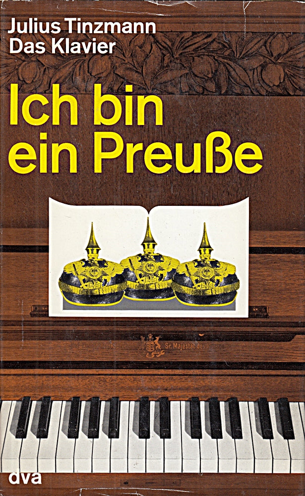 Ich bin ein Preusse - Roman - Band I - Der Triologie ' Das Klavier '
