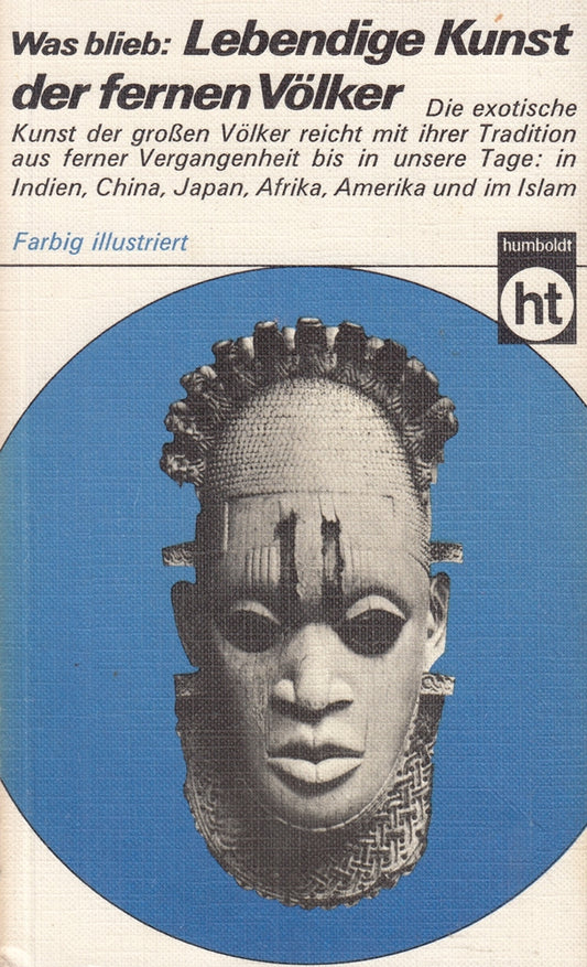 Was blieb: Lebendige Kunst der fernen Völker