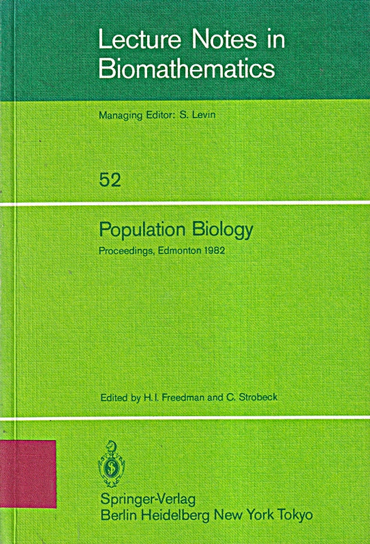 Population Biology: Proceedings Of The International Conference Held At The University Of Alberta  Edmonton  Canada  June 22-30  1982 (Lecture Notes ... Notes in Biomathematics  52  Band 52)
