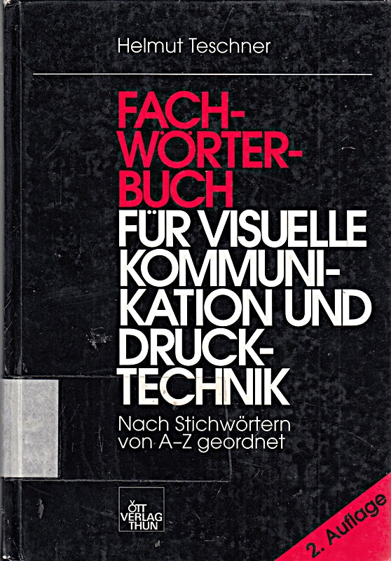 Fachwörterbuch Kommunikation und Druck: Nach Stichwörtern von A - Z geordnet