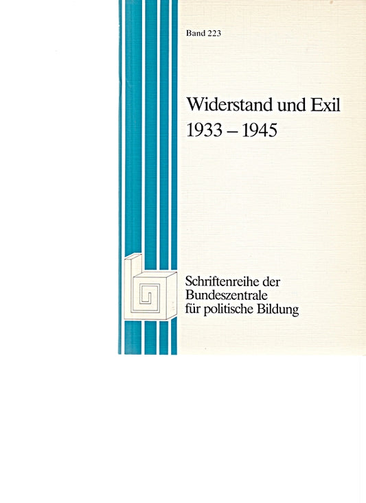 Widerstand und Exil  1933-1945 (Schriftenreihe der Bundeszentrale fur Politische