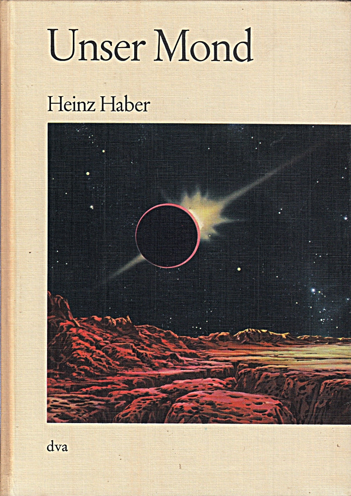 Heinz Haber: Unser Mond - Naturgeschichte und Erforschung des Erdtrabanten