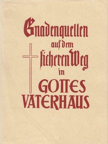 Gnadenquellen auf dem sicheren Weg in Gottes Vaterhaus