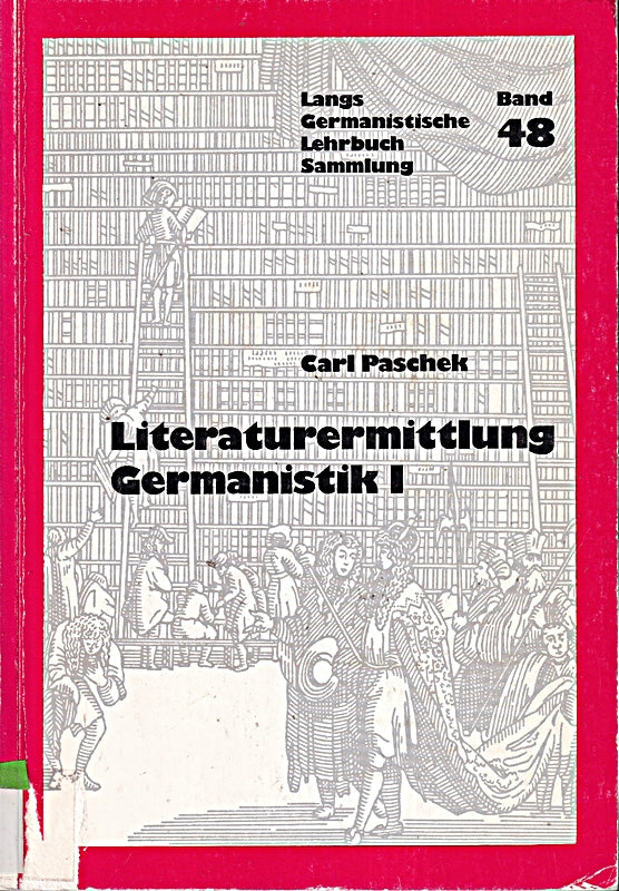Praxis der Literaturermittlung Germanistik: Teil 1: Grundbegriffe und Methodik- Teil 2: Systematisches Verzeichnis (Germanistische Lehrbuchsammlung / Abteilung 2: Literatur  Band 48)