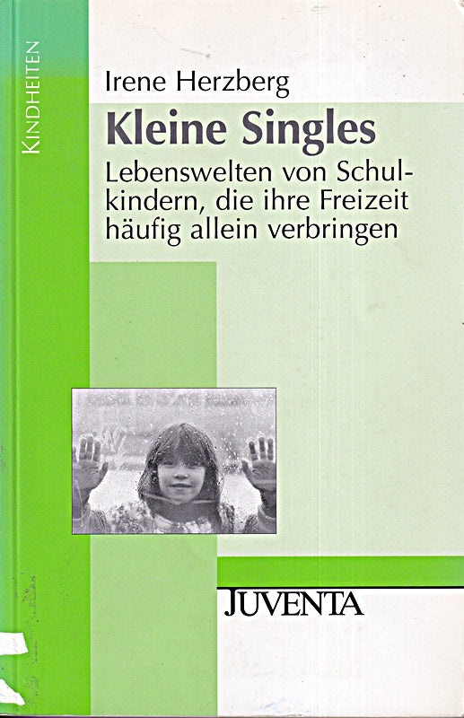 Herzberg  Kleine Singles: Lebenswelten von Schulkindern  die Ihre Freizeit häufig allein verbringen (Kindheiten)