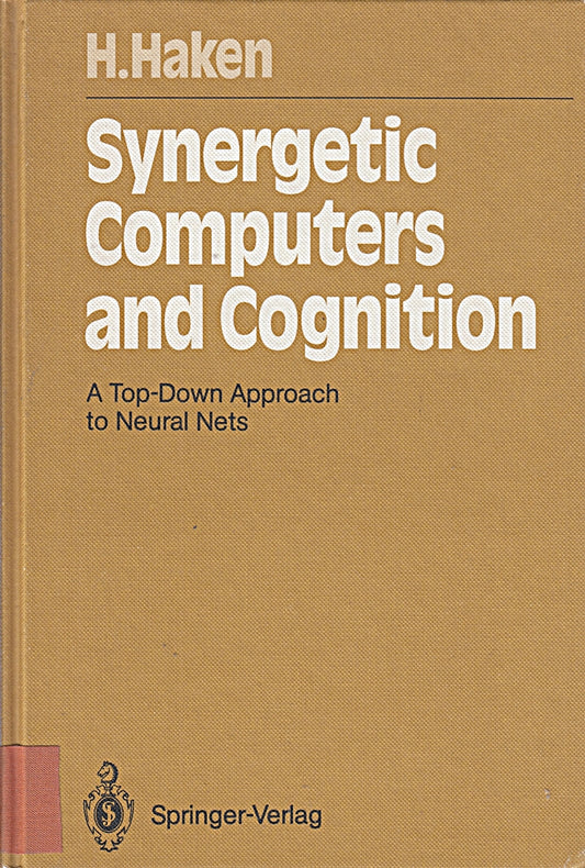 Synergetic Computers and Cognition: A Top-Down Approach to Neural Nets (Springer Series in Synergetics  50)