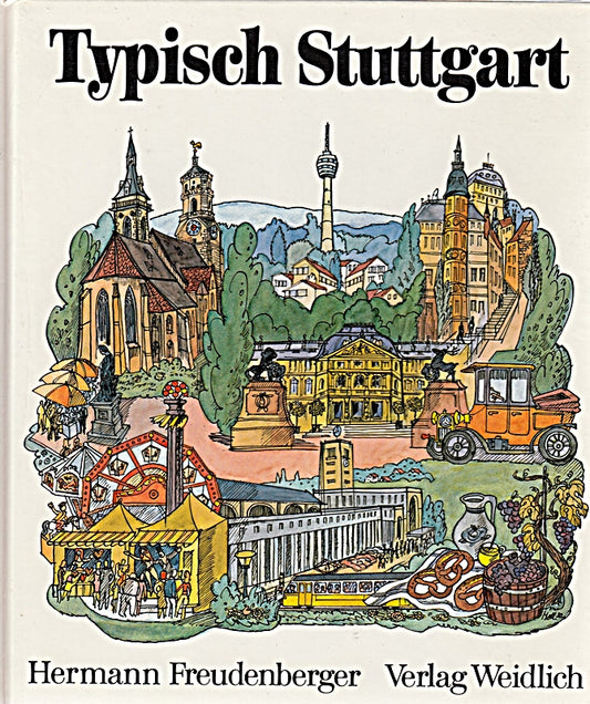 Typisch Stuttgart. Ernstes und Heiteres in 100 Themen