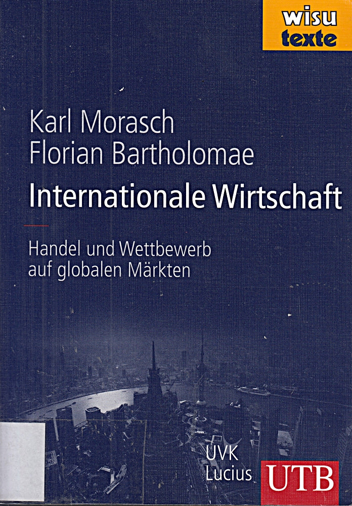 Internationale Wirtschaft: Handel und Wettbewerb auf globalen Märkten (UTB L (Large-Format) / Uni-Taschenbücher)