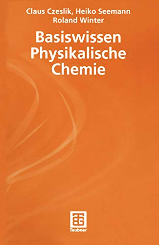 Basiswissen Physikalische Chemie (Teubner Studienbücher Chemie)