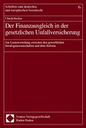 Der Finanzausgleich in der gesetzlichen Unfallversicherung: Zur Lastenverteilung zwischen den gewerblichen Berufsgenossenschaften und ihrer Reform (Schriften Zum Sozialrecht  Band 6)
