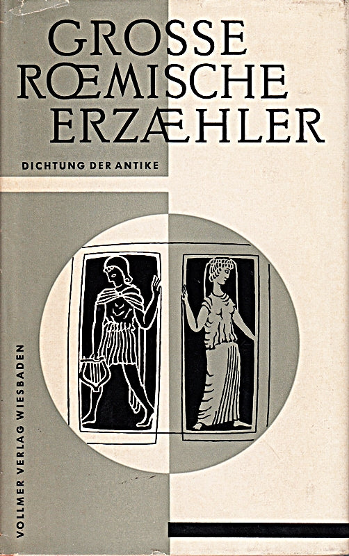 Grosse römische Erzähler. Dichtung der Antike