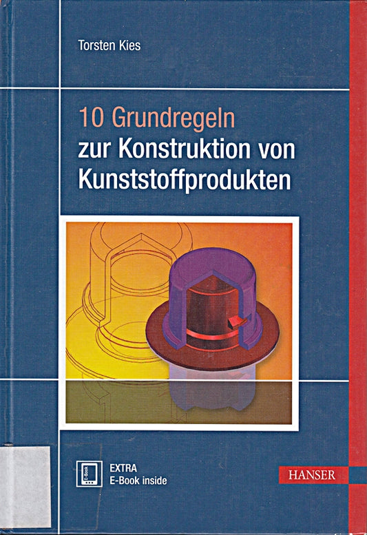 10 Grundregeln zur Konstruktion von Kunststoffprodukten: Extra: E-Book inside