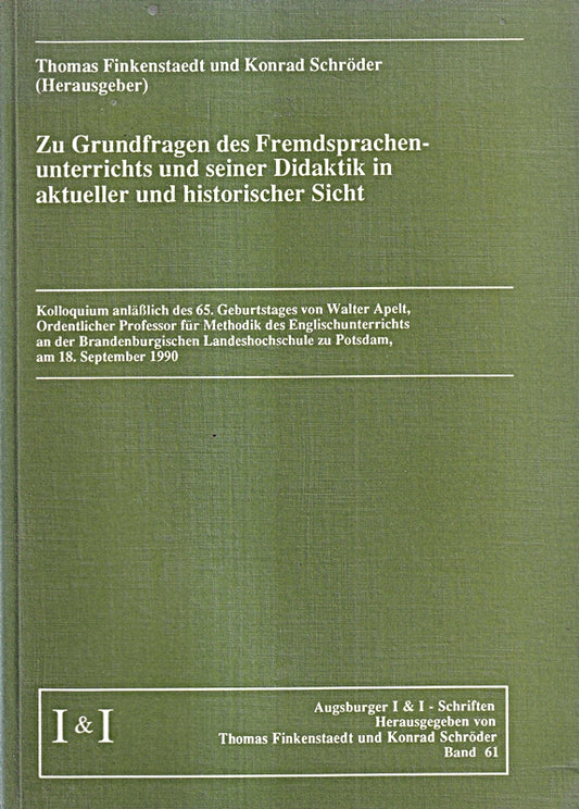 Zu Grundfragen des Fremdsprachenunterrichts und seiner Didaktik in aktueller und historischer Sicht. Kolloquium anlässlich des 65. Geburtstages von Walter Apelt