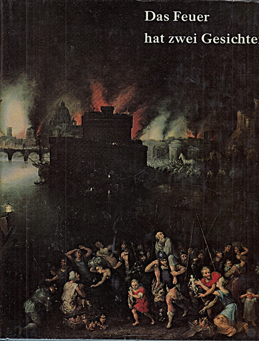 Das Feuer hat zwei Gesichter. 1811 - 1961