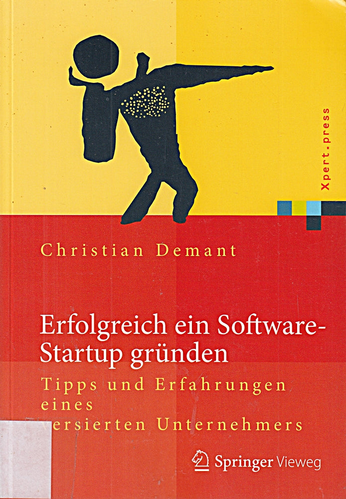 Erfolgreich ein Software-Startup gründen: Tipps und Erfahrungen eines versierten Unternehmers (Xpert.press)