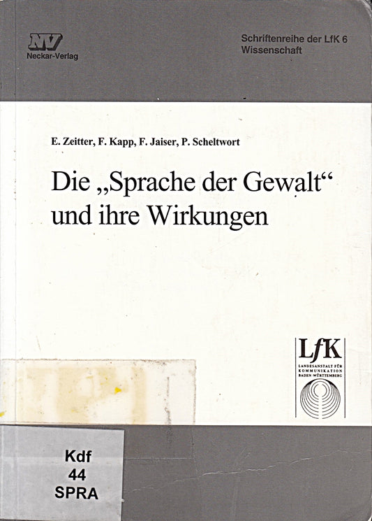 Die 'Sprache der Gewalt' und ihre Wirkungen (Schriftenreihe der Landesanstalt für Kommunikation Baden-Württemberg)