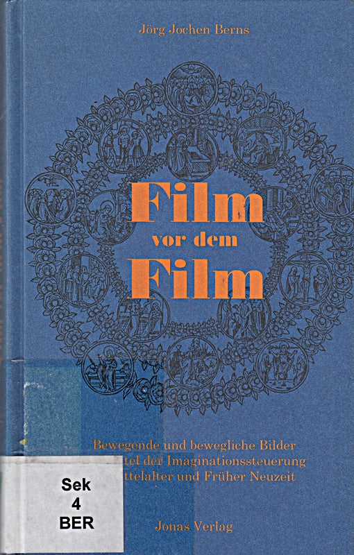 Film vor dem Film. Bewegende und bewegliche Bilder als Mittel der Imaginationssteuerung in Mittelalter und Früher Neuzeit