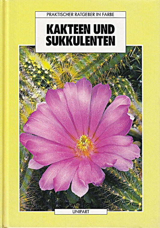 Kakteen und Sukkulenten (Praktischer Ratgeber in Farbe)