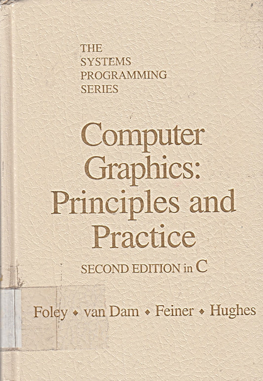 Computer Graphics: Principles and Practice in C: United States Edition (SYSTEMS PROGRAMMING SERIES)