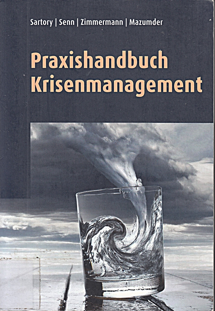 Praxishandbuch Krisenmanagement: Krisenmanagement nach der 4C-Methode. Command - Communication - Care - Compliance