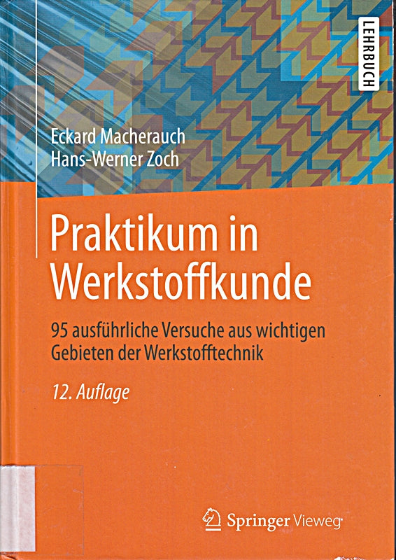 Praktikum in Werkstoffkunde: 95 ausführliche Versuche aus wichtigen Gebieten der Werkstofftechnik