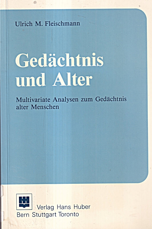Gedächtnis und Alter: Multivariate Analysen zum Gedächtnis alter Menschen