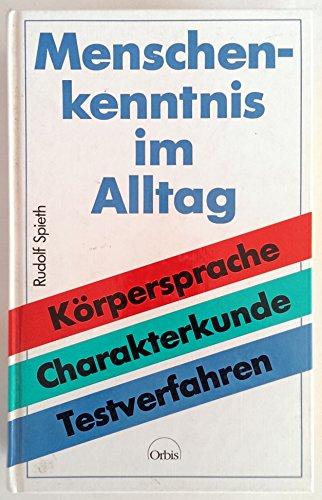 Menschenkenntnis im Alltag. Körpersprache - Charakterdeutung - Testverfahren