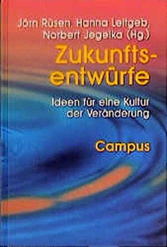 Zukunftsentwürfe: Ideen für eine Kultur der Veränderung