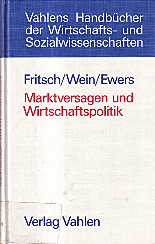 Marktversagen und Wirtschaftspolitik. Mikroökonomische Grundlagen staatlichen Handelns