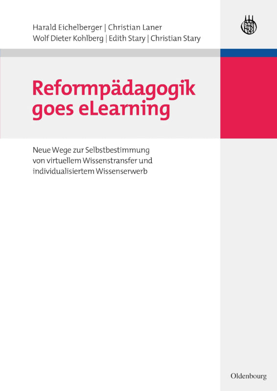 Reformpadagogik Goes Elearning: Neue Wege Zur Selbstbestimmung Von Virtuellem Wissenstransfer Und Individualisiertem Wissenserwerb