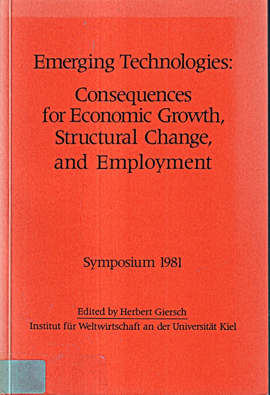 Emerging Technologies: Consequences for Economic Growth  Structural Change  and Employment. Symposium 1981