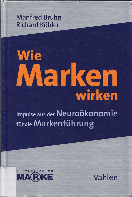 Wie Marken wirken: Impulse aus der Neuroökonomie für die Markenführung