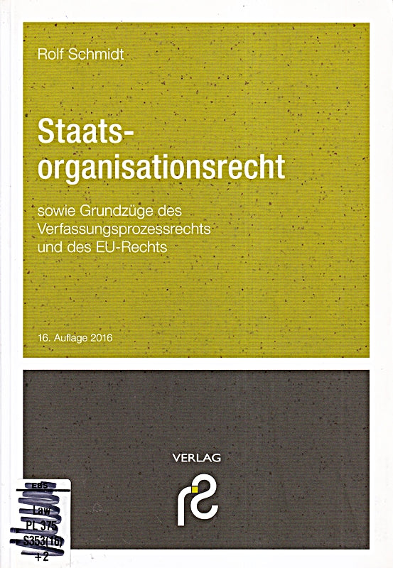 Staatsorganisationsrecht: sowie Grundzüge des Verfassungsprozessrechts und des EU-Rechts
