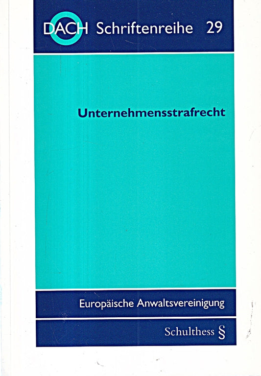 Unternehmensstrafrecht: 36. Tagung der DACH in St. Gallen vom 10. bis 12. Mai 2007 (DACH Schriftenreihe)