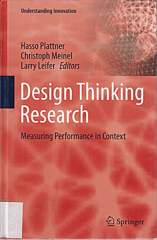 Design Thinking Research: Measuring Performance in Context (Understanding Innovation)