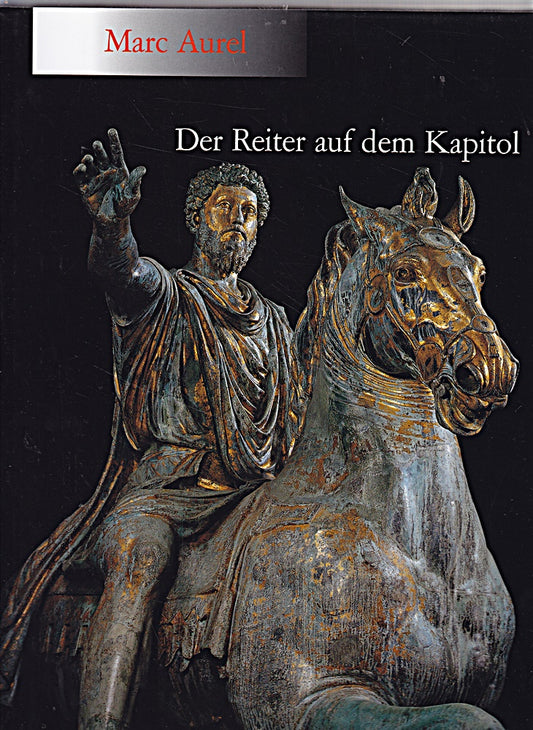 Marc Aurel  Der Reiter auf dem Kapitol.