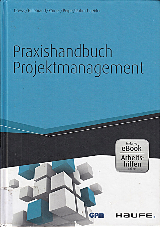 Praxishandbuch Projektmanagement - inkl. Arbeitshilfen online (Haufe Fachbuch)