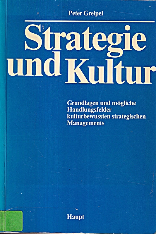 Strategie und Kultur: Grundlagen und mögliche Handlungsfelder kulturbewußten strategischen Managements