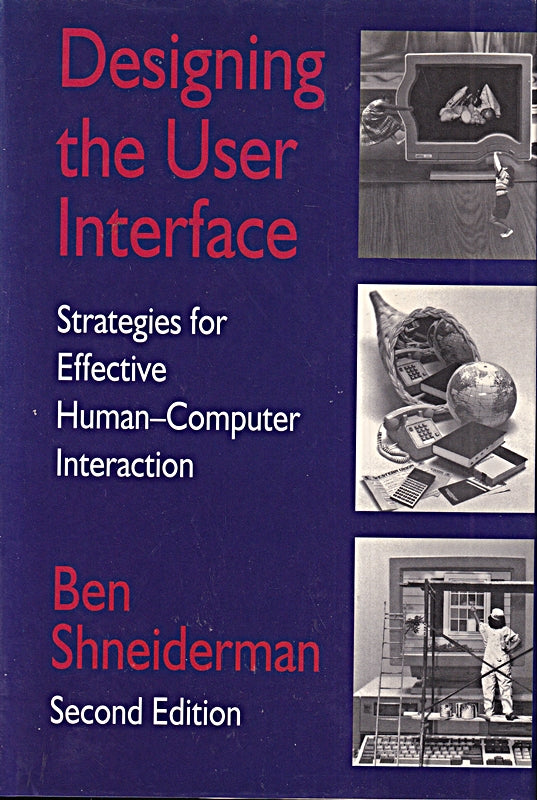 Designing the User Interface: Strategies for Effective Human-computer Interaction