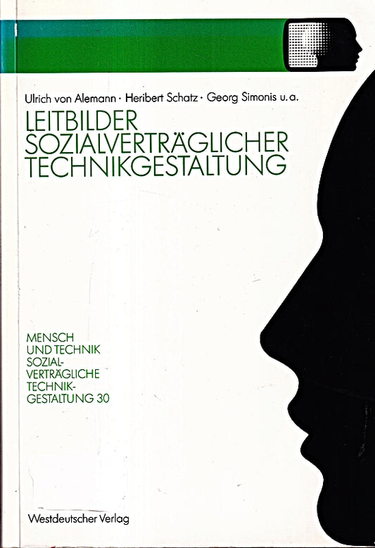 Leitbilder Sozialverträglicher Technikgestaltung: Ergebnisbericht des Projektträgers zum NRW-Landesprogramm 'Mensch und Technik - Sozialverträgliche ... Technikgestaltung  Hauptreihe)