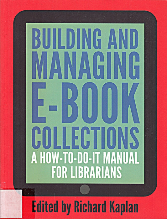 Building and Managing E-Book Collections: A How-To-Do-It Manual for Librarians