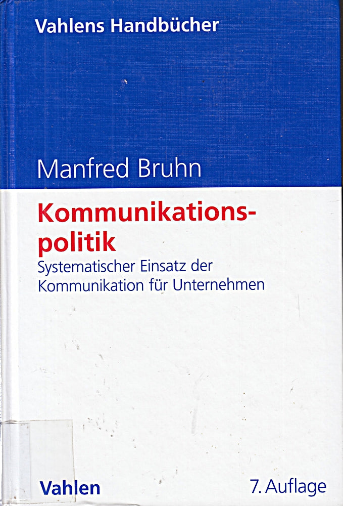 Kommunikationspolitik: Systematischer Einsatz der Kommunikation für Unternehmen (Vahlens Handbücher der Wirtschafts- und Sozialwissenschaften)