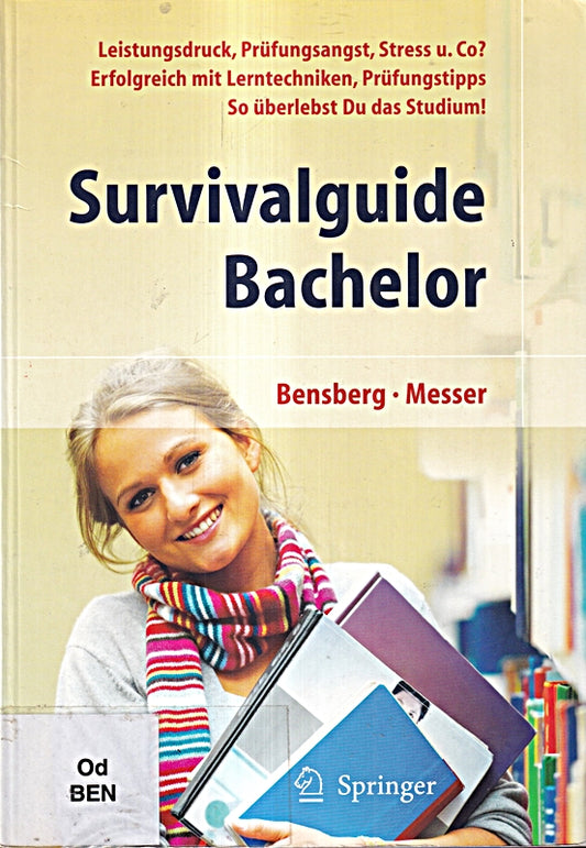 Survivalguide Bachelor. Leistungsdruck  Prüfungsangst  Stress und Co? Erfolgreich mit Lerntechniken  Prüfungstipps. So überlebst Du das Studium!