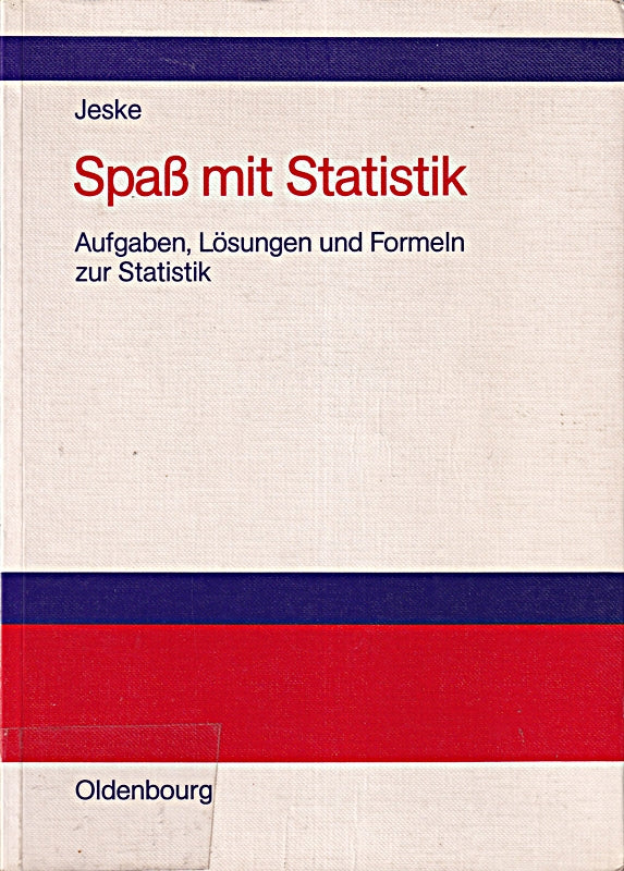 Spass mit Statistik: Aufgaben  Lösungen und Formeln zur Statistik