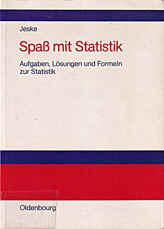 Spass mit Statistik: Aufgaben  Lösungen und Formeln zur Statistik