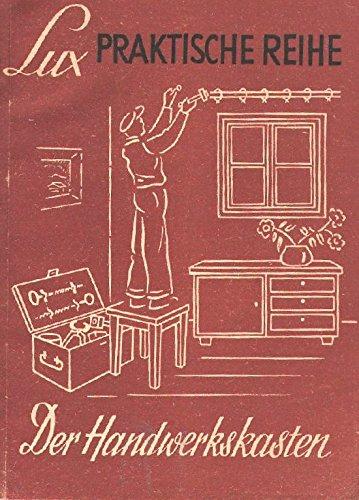 Der Handwerkskasten - Arbeiten in Haus und Hof
